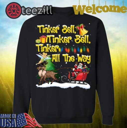 Tinker Bell Tinker Bell Tinker All The Way Tinkerbell Shirt
