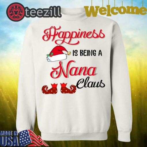 Happiness Is Being A Nana Claus Christmas Shirt