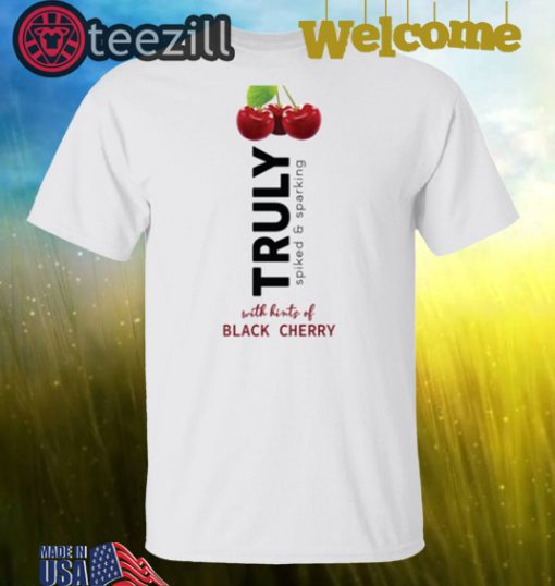 Truly Spiked Sparkling Black Cherry Truly Want Shirt