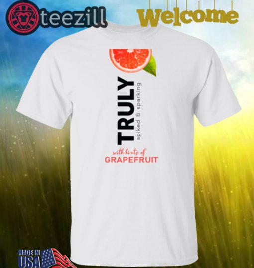 Truly Spiked Sparkling Grapefruit Truly Want Shirt