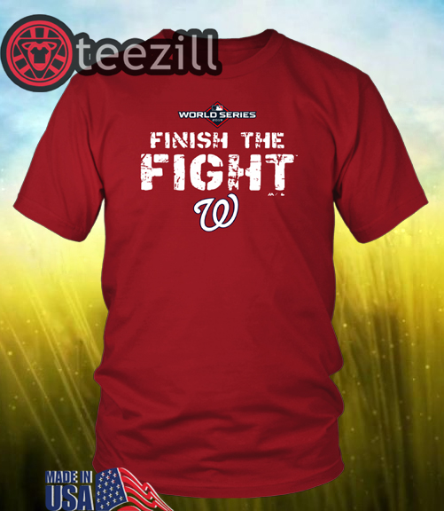Finish The Fight Washington Nationals T-Shirt - teezill