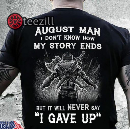 August man i don’t know how my story ends viking shirts