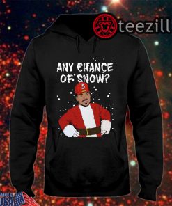 Any Chance Of Snow Christmas 2019 Shirt