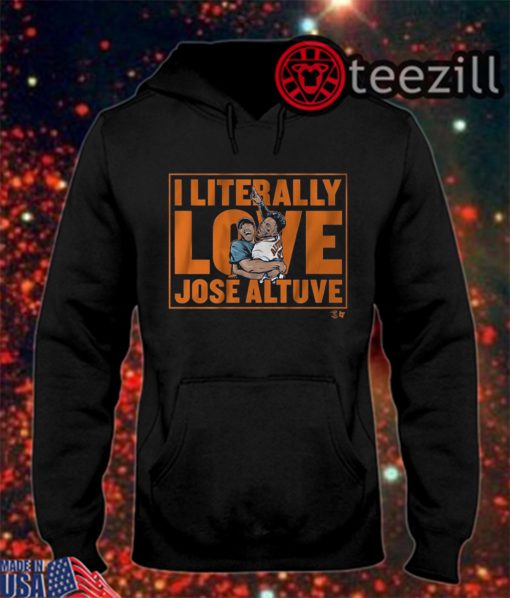 I literally love Jose Altuve 2019 Shirt