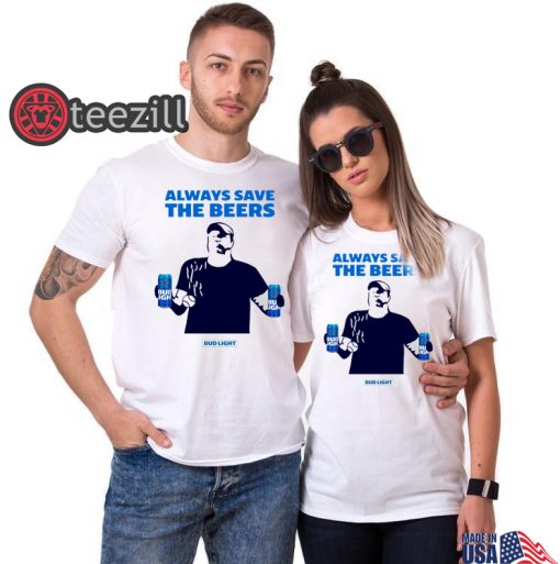 Couple Always Save The Beers Bud Light Shirt