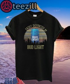 Easily distracted by Bud Light Sunset Shirts