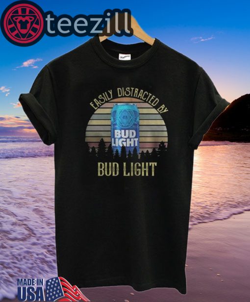 Easily distracted by Bud Light Sunset Shirts