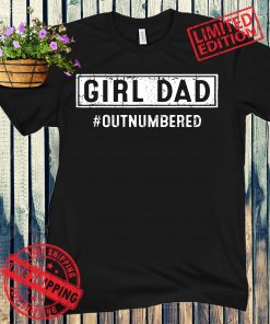 Girl Dad Outnumbered Tee Fathers Day Gift from Wife Daughter Unisex T-Shirts