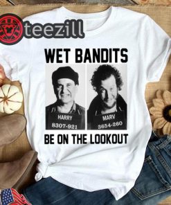 Harry and Marv Wet Bandits be on the lookout Home Alone Shirts