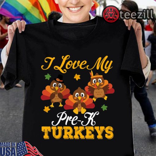I Love My Pre-K Grade Turkeys Thanksgiving Day T-Shirt