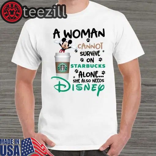 Men's Mickey a woman cannot survive on starbucks alone Disney Tshirt