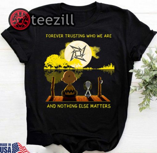 Metallica Peanuts Snoopy Forever trusting who we are and nothing else matters tshirts