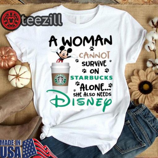 Mickey a woman cannot survive on starbucks alone Disney Tshirt