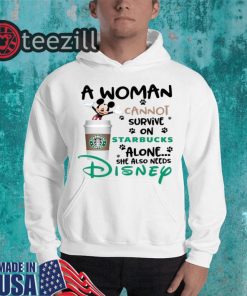 Mickey a woman cannot survive on starbucks alone Disney Tshirts