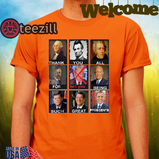 Orange Thank You All For Being Such Great Presidents Not Trump Tees