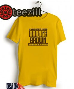 Orange & Brown You Don't Matter Shirt