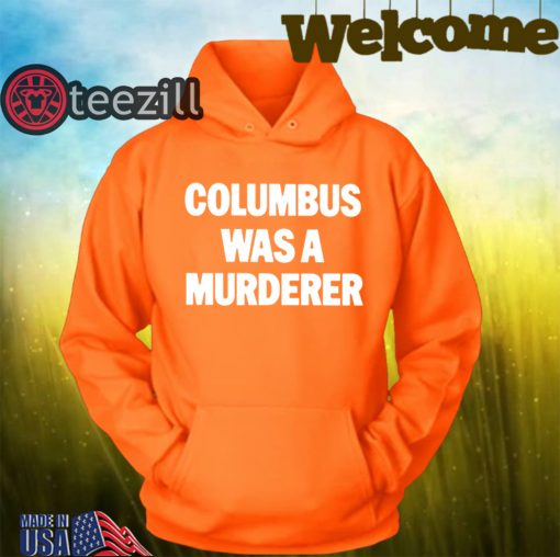 Columbus Was a Murderer Crewneck Shirts