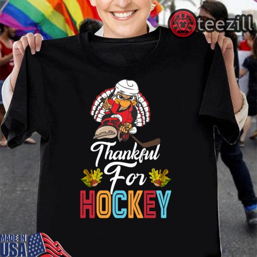 Thankful For Hockey Funny Turkey Thanksgiving Hockey Shirt