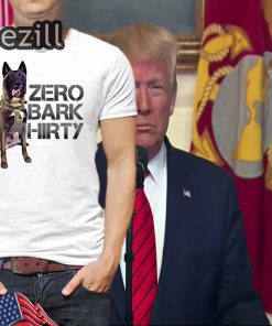 Trump Funny Zero Bark Thirty Shirt