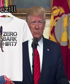 Trump Funny Zero Bark Thirty TShirt
