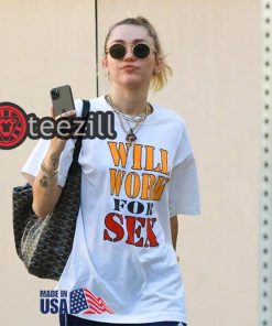Women's Will Work For Sex Miley Cyrus Shirts