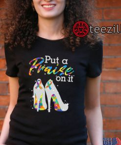 Nice Put A Praise On It Austism Ribbons On High Heels Shirt