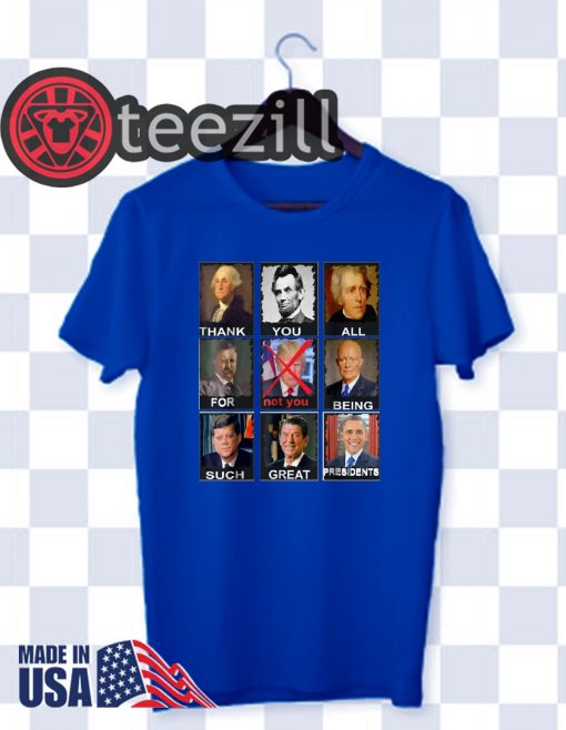 Men's Thank You All For Being Such Great Presidents Not Trump TShirt