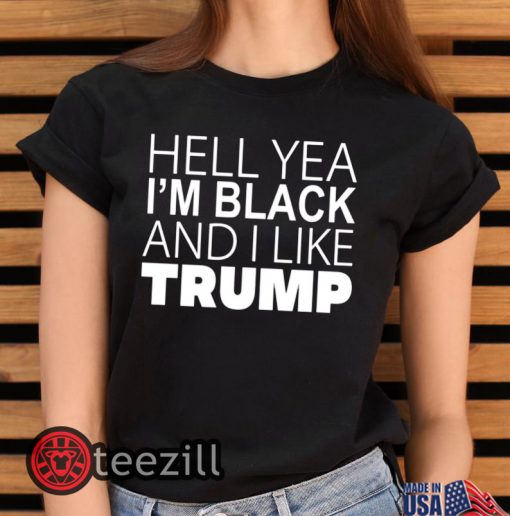 Hell Yea I’m Black And I Like Trump Unisex Shirt