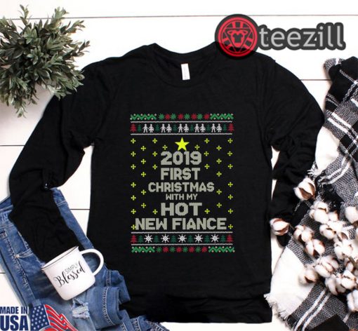 First Christmas 2019 With My Hot New Fiance Unisex Shirt