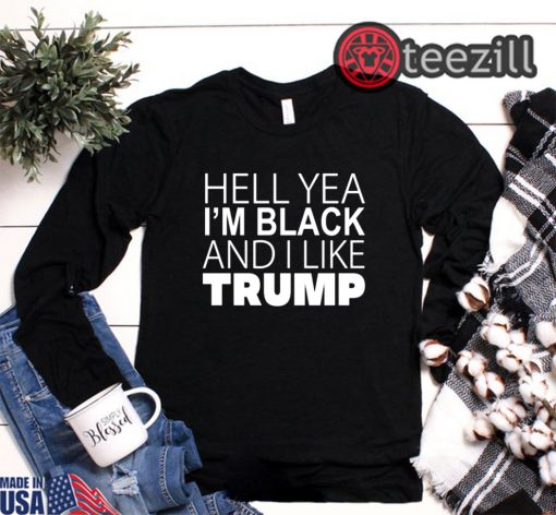 Hell Yea I’m Black And I Like Trump Unisex Shirt