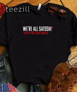 Hodlonaut Shirt - We're All Satoshi - Except For Craig Wright T-Shirt