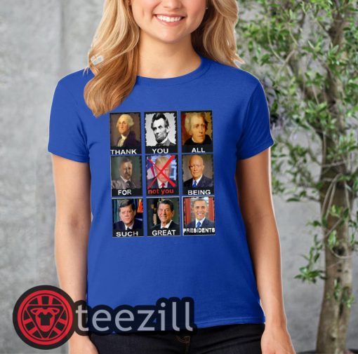 Men's Thank You All For Being Such Great Presidents Not Trump TShirt