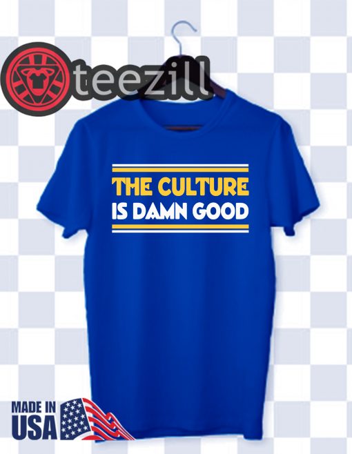 The Culture Is Damn Good Blue TShirts