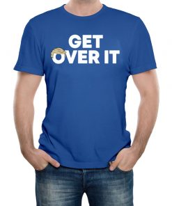 Get over it Shirt Trump Tshirt