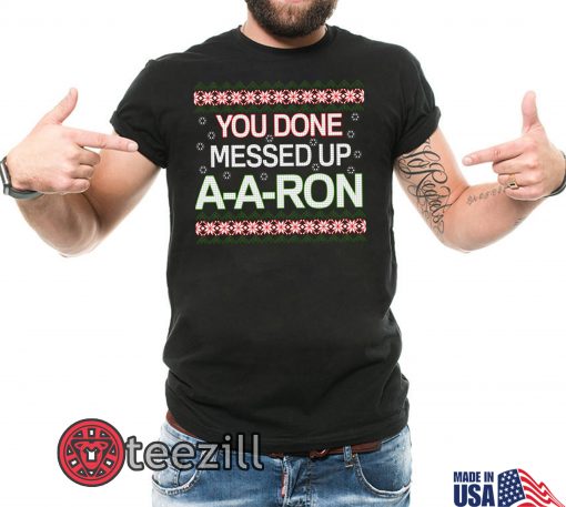 Merry Christmas Ya done messed up - Aaron T-Shirt