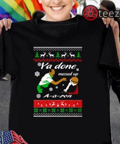 Merry Christmas 2019 Shirt Ya Done Messed Up A-A-Ron TShirt