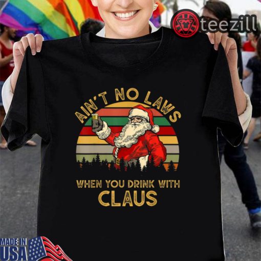 Santa Claus Ain’t No Laws When You Drink Vintage Christmas Shirt