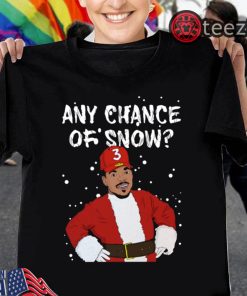 Any Chance Of Snow Christmas 2019 Shirt