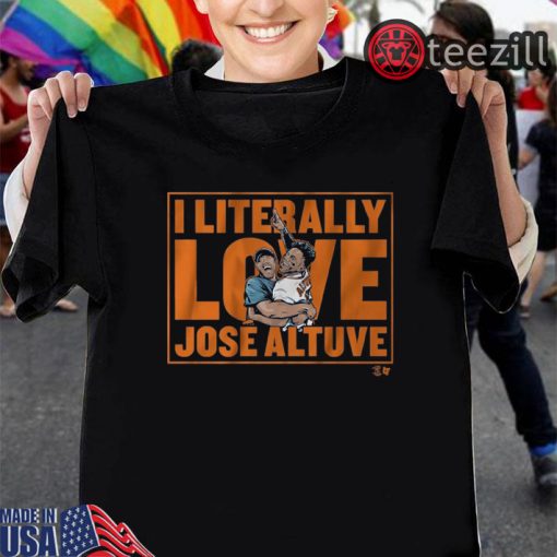 I literally love Jose Altuve 2019 Shirt