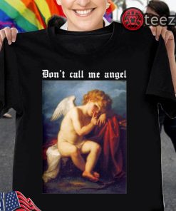 Don’t Call Me Angel Shirt Don’t Call Me Angel TShirt