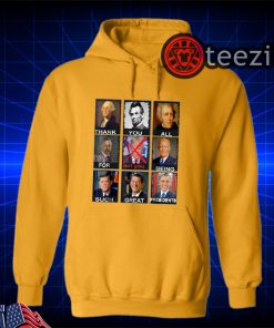 US New Top! Thank You All For Being Such Great Presidents Not Trump TShirt