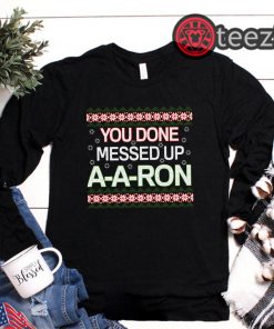 Merry Christmas Ya done messed up - Aaron T-Shirt