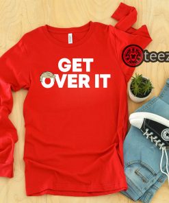President Trump - Get Over It' T-shirts