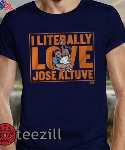 I literally love Jose Altuve 2019 TShirt