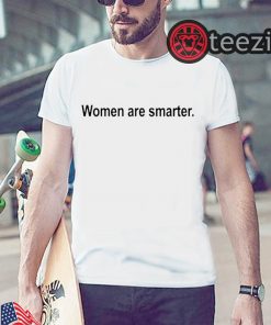 Women Are Smarter Classic Shirt