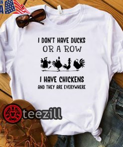 I don't have ducks or a row i have chickens Thanksgiving Turkey TShirt
