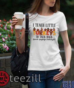 Nice I Teach Little Turkeys To Talk Back Speech Language Pathologist Shirt