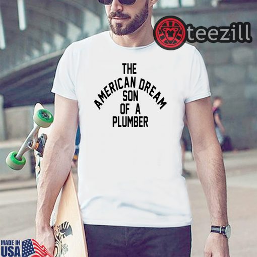 The American Dream - Son of a Plumber Unisex Shirt