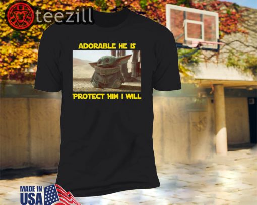 Adorable He Is Protect Him I Will Baby Yoda Shirt