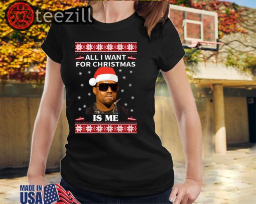 All I Want For Christmas Is Me Kanye West Shirts